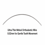 ultra-thin nitinol orthodontic wire 0.02mm for gentle tooth movement